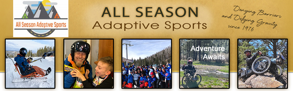 All Season Adaptive Sports Home Page - Denying Barriers and Defying Gravity since 1976 along with a photo collage of student outside enjoying adaptive activities